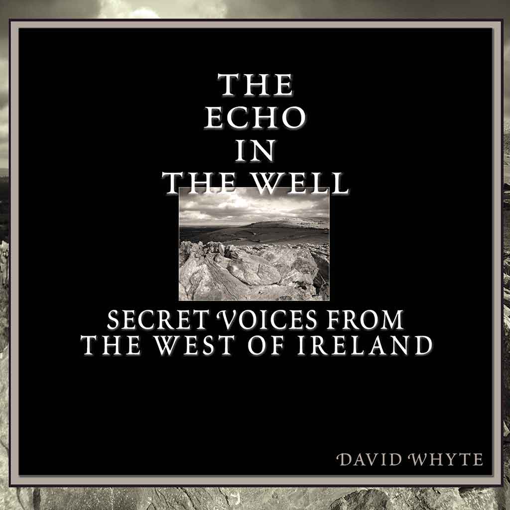 The Echo in the Well: Secret Voices from the West of Ireland